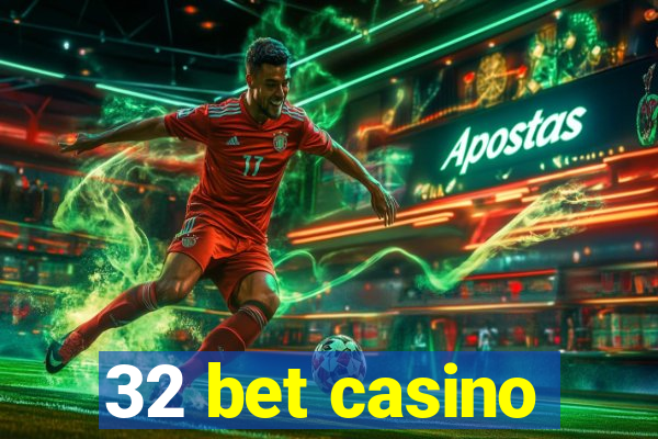 32 bet casino